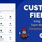 Custom Fields trong dự án Team-Managed và Company-Managed