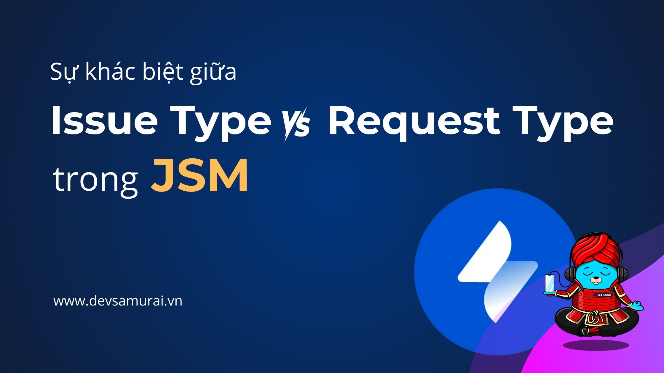 issue type và request type trong Jira Service Management